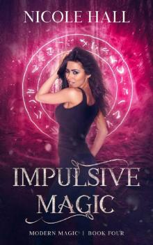 Impulsive Magic: A Snarky Paranormal Romance (Modern Magic Book 4)