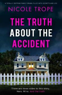 The Truth about the Accident: A totally gripping family drama filled with secrets and lies