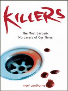 Killers - The Most Barbaric Murderers of Our Time Killers - The Most Barbaric Murderers of Our Time