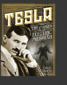 Tesla: The Life and Times of an Electric Messiah Tesla: The Life and Times of an Electric Messiah
