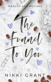 The Funnel to You : Sasha and Matt's Story