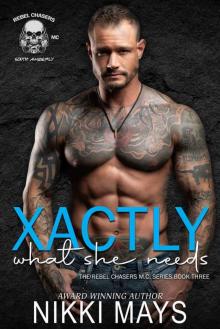 Xactly What She Needs (The Rebel Chasers M.C. Series)