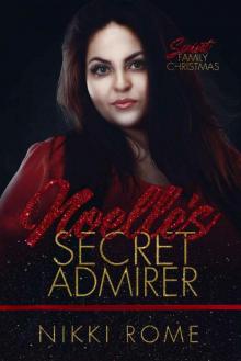 Noelle's Secret Admirer (Saint Family Christmas Book 4)