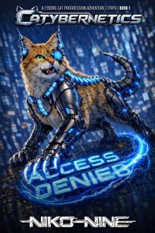 Catybernetics: Access Denied | A Cyborg Cat Progression Adventure LitRPG | Book 1