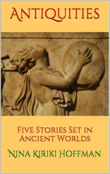 Antiquities: Five Stories Set in Ancient Worlds