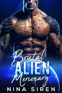 Brutal Alien Mercenary: A Sci Fi Romance Brutal Alien Mercenary: A Sci Fi Romance