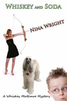 Nina Wright - Whiskey Mattimoe 06 - Whiskey and Soda Nina Wright - Whiskey Mattimoe 06 - Whiskey and Soda