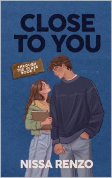Close to You: An Epic & Emotional Coming-of-Age Romance (Through the Years Book 1) Close to You: An Epic & Emotional Coming-of-Age Romance (Through the Years Book 1)
