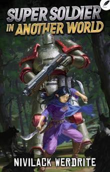 Super Soldier in Another World: A Sci-Fi Isekai Adventure Super Soldier in Another World: A Sci-Fi Isekai Adventure