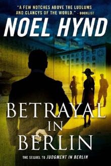 Betrayal In Berlin: A Spy Story
