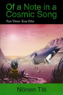 Of a Note in a Cosmic Song; Part Three Of a Note in a Cosmic Song; Part Three
