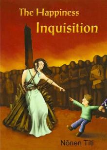 The Happiness Inquisition The Happiness Inquisition