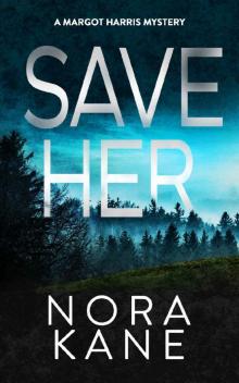 Save Her: Margot Harris Mystery Series Five