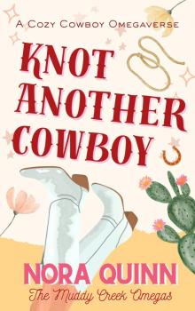 Knot Another Cowboy: A Small Town Steamy Why Choose Omegaverse Romance