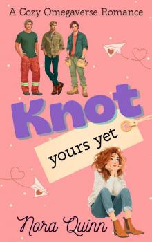 Knot Yours Yet: A Cozy Omegaverse Romance