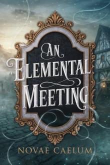 An Elemental Meeting An Elemental Meeting