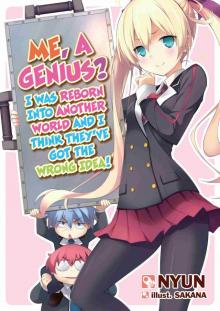 Me, a Genius? I Was Reborn into Another World and I Think They've Got the Wrong Idea!, Volume 1