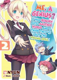 Me, a Genius? I Was Reborn into Another World and I Think They've Got the Wrong Idea! Volume 2