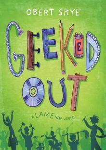 Geeked Out--A Lame New World Geeked Out--A Lame New World
