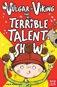 Vulgar the Viking and the Terrible Talent Show Vulgar the Viking and the Terrible Talent Show