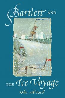 Bartlett and the Ice Voyage Bartlett and the Ice Voyage