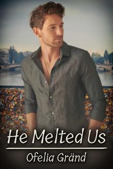 He Melted Us He Melted Us