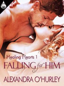 Falling for Him (Healing Hearts, Book 1)