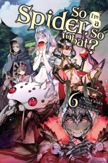 So I’m a Spider, So What?, Vol. 6 So I’m a Spider, So What?, Vol. 6