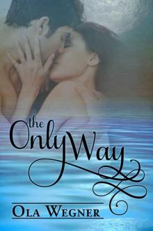 The Only Way: A Tale of Pride and Prejudice The Only Way: A Tale of Pride and Prejudice