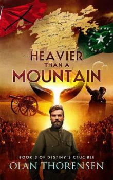 Heavier Than a Mountain (Destiny's Crucible Book 3) Heavier Than a Mountain (Destiny's Crucible Book 3)