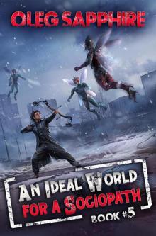 An Ideal World For A Sociopath 5 - An Ideal World For A Sociopath 05 (A LitRPG Apocalypse Adventure Series)