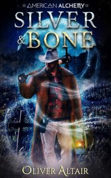 Silver & Bone (American Alchemy - Wild West Book 1) Silver & Bone (American Alchemy - Wild West Book 1)