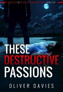 These Destructive Passions (DI Mills Yorkshire Crimes Thriller Book 6)