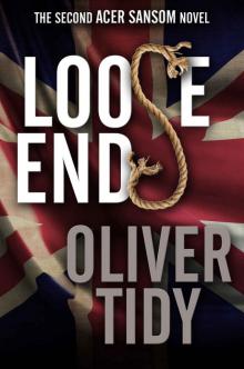 Loose Ends (The Acer Sansom Novels Book 2) Loose Ends (The Acer Sansom Novels Book 2)