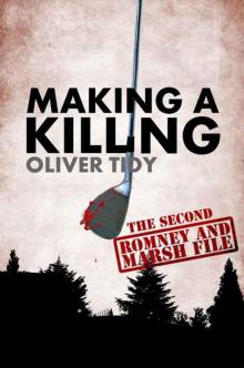 Making A Killing (The Romney and Marsh Files Book 2) Making A Killing (The Romney and Marsh Files Book 2)