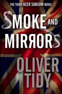 Smoke and Mirrors (The Acer Sansom Novels Book 3) Smoke and Mirrors (The Acer Sansom Novels Book 3)