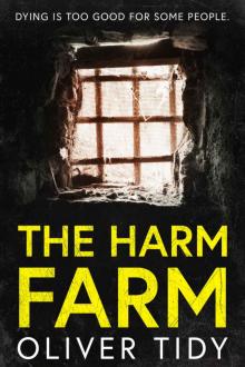 The Harm Farm: Dying is too good for some people. The Harm Farm: Dying is too good for some people.