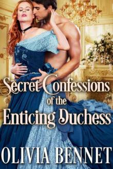 Secret Confessions 0f The Enticing Duchess (Steamy Historical Regency) Secret Confessions 0f The Enticing Duchess (Steamy Historical Regency)