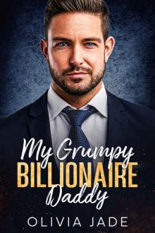 My Grumpy Billionaire Daddy: A Single Dad, Age Gap Romance