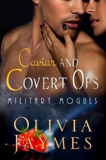 Caviar and Covert Ops: Book 3 (Military Moguls) Caviar and Covert Ops: Book 3 (Military Moguls)