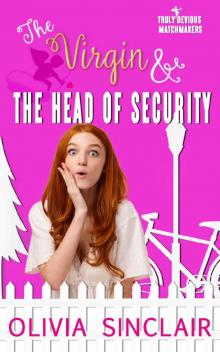 The Virgin and the Head of Security (Truly Devious Matchmakers Book 3) The Virgin and the Head of Security (Truly Devious Matchmakers Book 3)