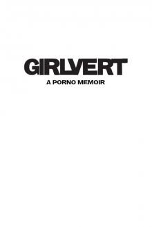 Girlvert: A Porno Memoir Girlvert: A Porno Memoir