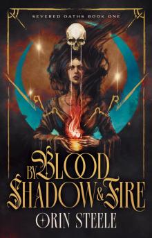 By Blood, Shadow, and Fire By Blood, Shadow, and Fire