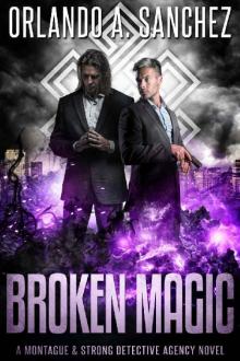 Broken Magic: A Montague & Strong Detective Novel Broken Magic: A Montague & Strong Detective Novel