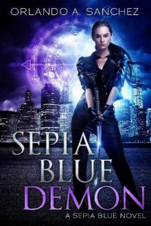 Sepia Blue-Demon: A Sepia Blue Novel- Book 5 Sepia Blue-Demon: A Sepia Blue Novel- Book 5