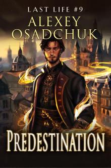 Predestination (Last Life Book #9): A Progression Fantasy Series Predestination (Last Life Book #9): A Progression Fantasy Series