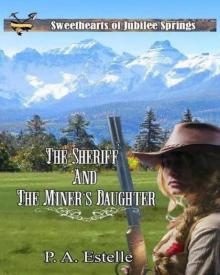 The Sheriff and the Miner's Daughter (Sweethearts of Jubilee Springs Book 4)