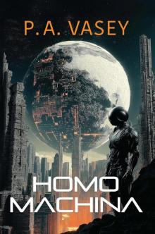 Homo Machina: A Post-Apocalyptic Hard Sci-Fi Genetic Engineering Thriller