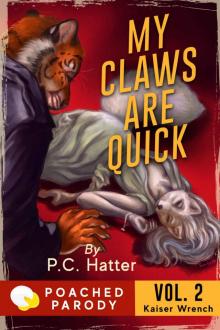 My Claws are Quick: Poached Parody (Kaiser Wrench Book 2)
