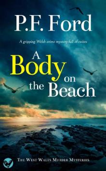 A BODY ON THE BEACH a gripping Welsh crime mystery full of twists (The West Wales Murder Mysteries Book 1)
